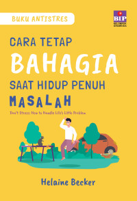 Image of Buku Antistres : Cara Tetap Bahagia Saat Hidup Penuh Masalah
