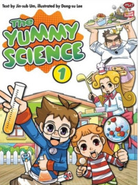 Image of The Yummy Science 1 : Perubahan Fisika dan Kimia dalam Makanan
